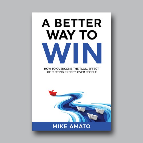 A book cover for A Better Way To Win: How to overcome the toxicity of putting profits over people Design by Brushwork D' Studio