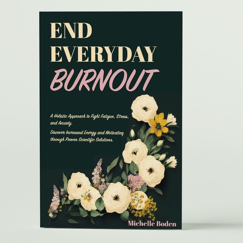 Book cover to End Everyday Burnout and grab the attention of multi-tasking 25-58 year old women Design by Ann Mak