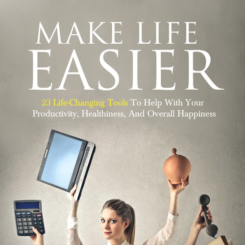 Create a book cover for "Make Life Easier" Design by Mila.