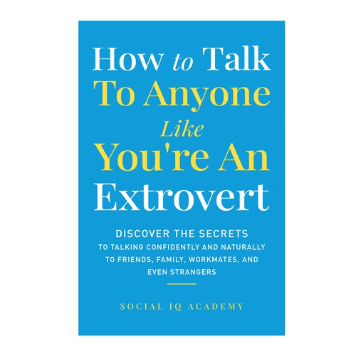 Design A Clever And Catchy "How To Talk To Anyone Like You're An Extrovert" Book Cover Design by Point Blank