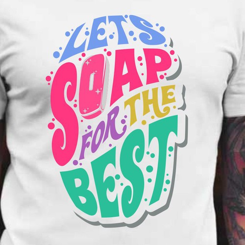 Diseño de Let’s soap for the best | T-shirt Design de BRTHR-ED