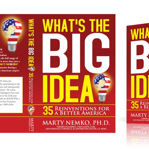 Cover for my book, "What's the Big Idea? 30 Reinventions for a Better America" Design by Sherwin Soy