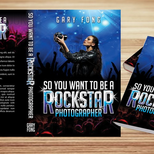 Cover for "SO YOU WANT TO BE A ROCKSTAR (photographer) Design by Sherwin Soy