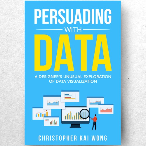 Design a Data Visualization book cover that appeals to less technical audiences Design by ryanurz