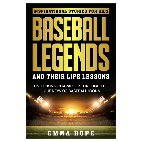 Inspirational Stories for Kids: Baseball Legends and Their Life Lessons Design by Unboxing Studio