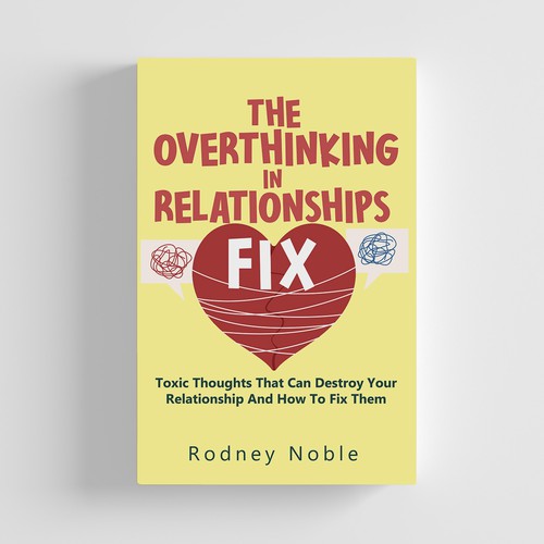 Design A Clever And Catchy "The Overthinking In Relationships Fix" Book Cover Design by M!ZTA