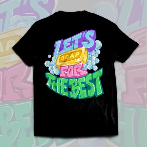 Let’s soap for the best | T-shirt Design Design réalisé par Alex.Sign