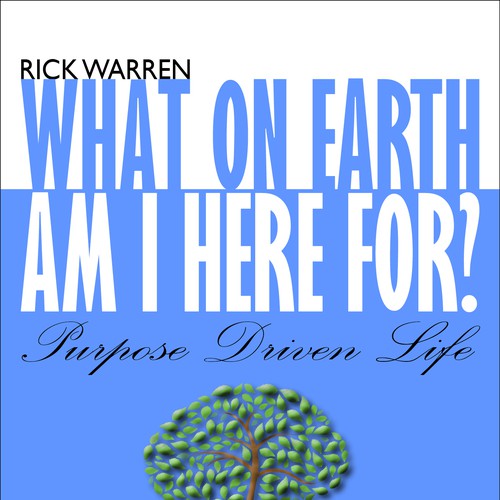 Book cover redesign for "What on Earth Am I Here For? The Purpose Driven Life" by Rick Warren Design by DigitalPlayground