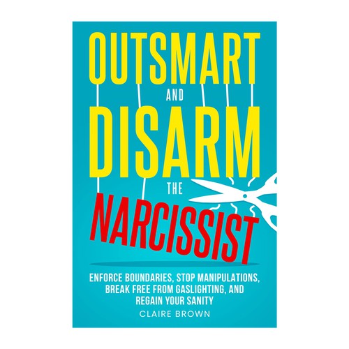 Best Selling Book Cover for Book about Disarming a Narcissist Design by Distinguish♐︎