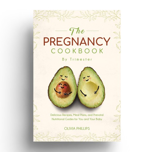 The Pregnancy Cookbook By Trimester: Delicious Recipes and