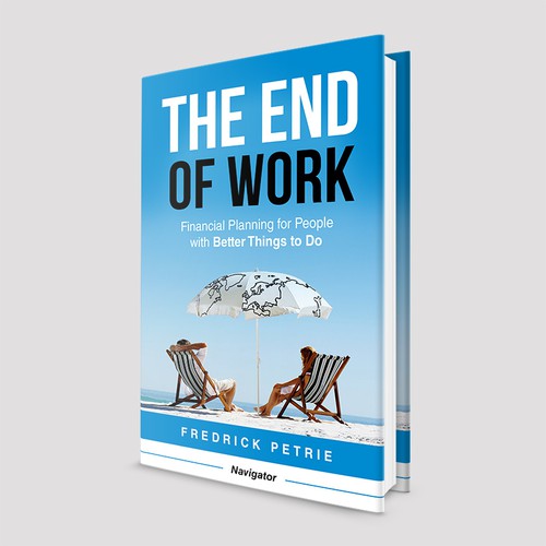 The End of Work - financial planning for people with better things to do Design by M Piñera