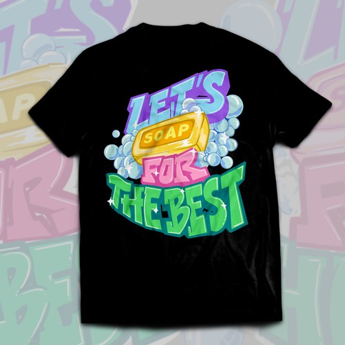 Let’s soap for the best | T-shirt Design Design réalisé par Alex.Sign