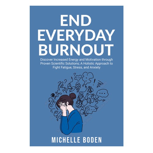 Book cover to End Everyday Burnout and grab the attention of multi-tasking 25-58 year old women Design by Mina's Design