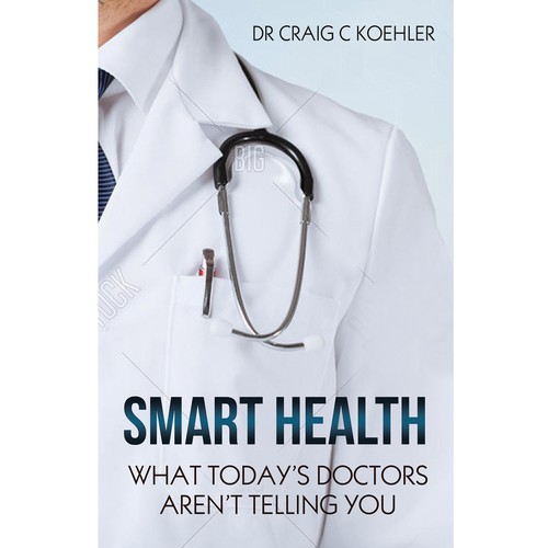 SMART HEALTH What Today's Doctors Aren't Telling You Book cover contest(01)