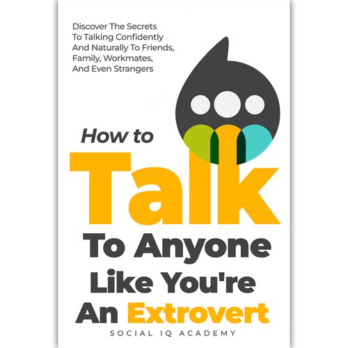 Design a catchy "How To Talk To Anyone" book cover Design by ink.sharia
