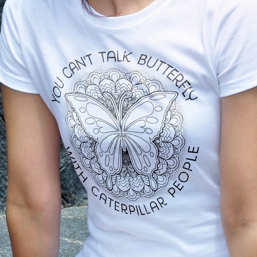 You Can T Talk Butterfly Language With Caterpillar People T Shirt Contest 99designs