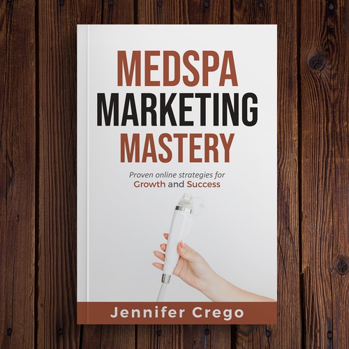 Design a stylish book cover that compels medical spa owners to want to read the book. Design by M E D I A 2