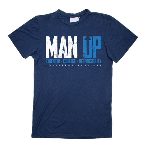 Design a men's t-shirt with this text: MAN UP. Use these words: Strength, Courage, Responsibly Design by mhmtscholl