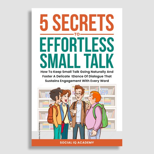 Design A Clever And Catchy "5 Secrets To Effortless Small Talk" Book Cover Design by Cinque❞