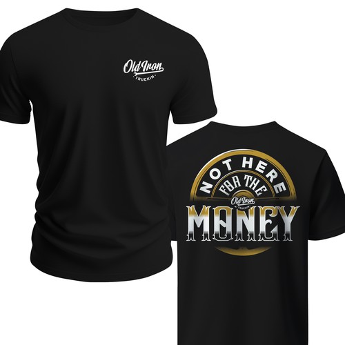Old School Trucking Shrit design "Not here for the Money shirt Design"