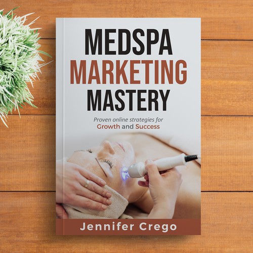 Design a stylish book cover that compels medical spa owners to want to read the book. Design by M E D I A 2