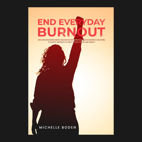 Book cover to End Everyday Burnout and grab the attention of multi-tasking 25-58 year old women Design by Dzu 'izz