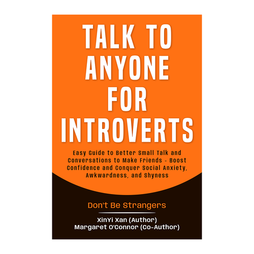 Book Cover Needed: "How to Talk to Anyone for Introverts" with Don't Be Strangers! Design by EXedits