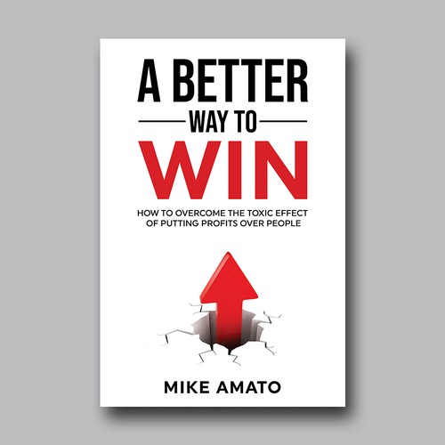 A book cover for A Better Way To Win: How to overcome the toxicity of putting profits over people Design by Brushwork D' Studio