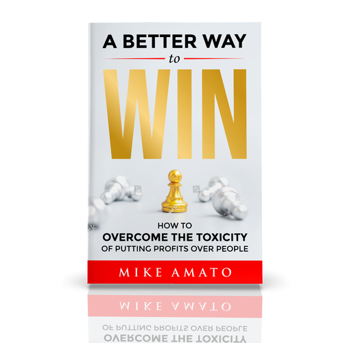 A book cover for A Better Way To Win: How to overcome the toxicity of putting profits over people Design by MUDA GRAFIKA