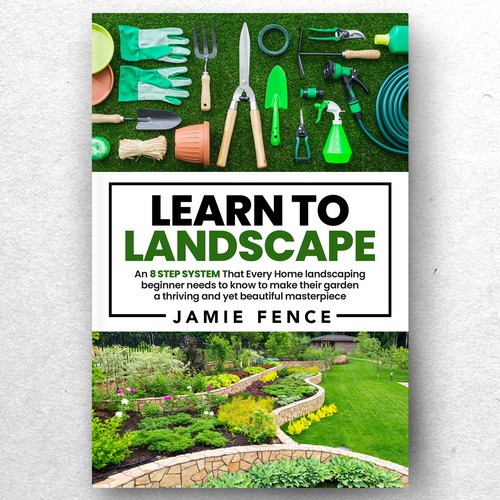 LOOKING FOR A UNIQUE AND BEAUTIFUL BOOK COVER DESIGN FOR A HOME LANDSCAPING BOOK Design by ryanurz