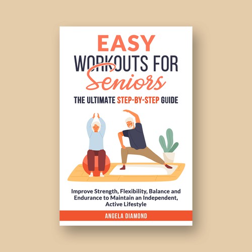 Create a winner book cover for my book: Easy Workouts For Seniors The Ultimate Step-by-Step Guide Design by KMS Arafat