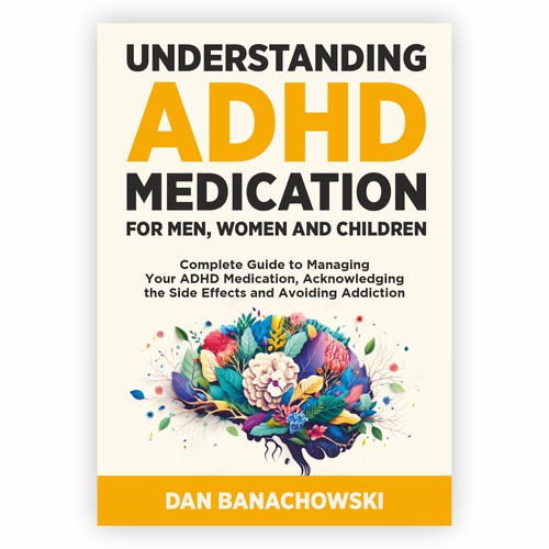 Book Cover about ADHD medication knowledge that appeals to Men, Women and Children Design by Sancheeta007