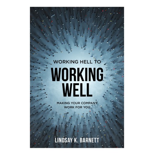 Designs Book Cover Design Working Hell to Working Well Book