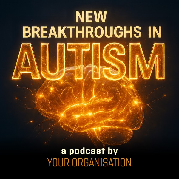 New Breakthroughs in Autism — Podcast Cover