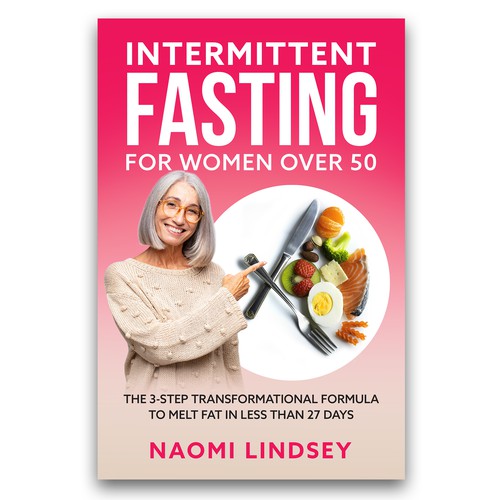 Compelling intermittent fasting book cover design to appeal to women over 50 Design by Global.Dezine
