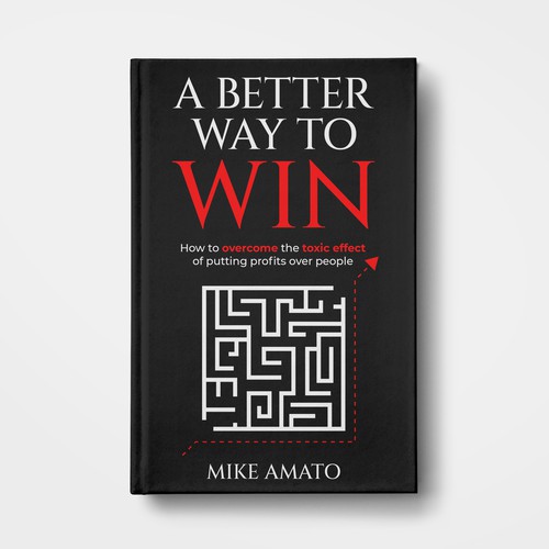 A book cover for A Better Way To Win: How to overcome the toxicity of putting profits over people Design by SantoRoy71