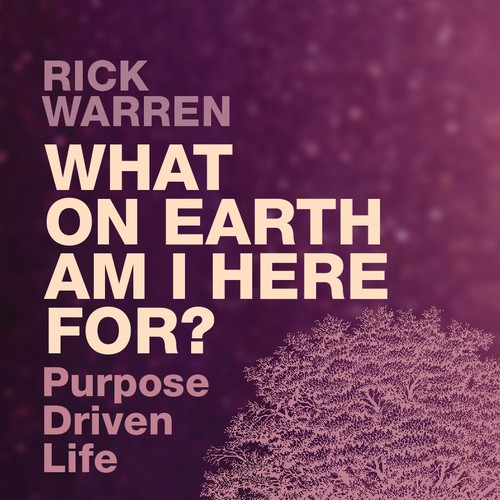 Book cover redesign for "What on Earth Am I Here For? The Purpose Driven Life" by Rick Warren Design by Lau Verano