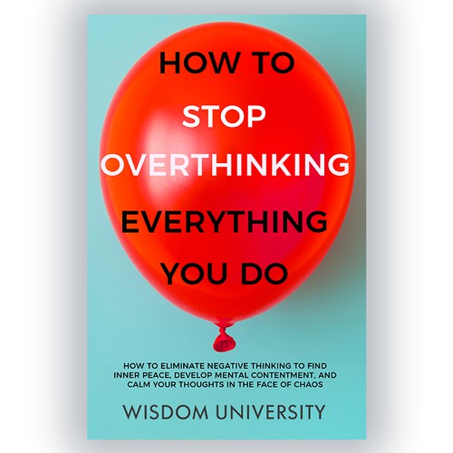 Design A Clever And Catchy "How To Stop Overthinking Everything You Do" Book Cover Design by desainbagus3