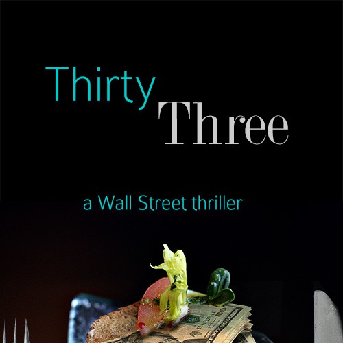 ThirtyThree An upmarket Wall Street thriller featuring a love story