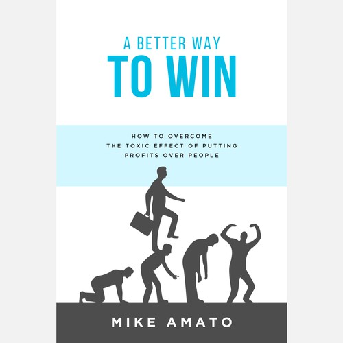 A book cover for A Better Way To Win: How to overcome the toxicity of putting profits over people Design by Sαhιdμl™