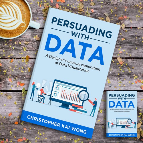 Design a Data Visualization book cover that appeals to less technical audiences Design by ♔Mecolvin™