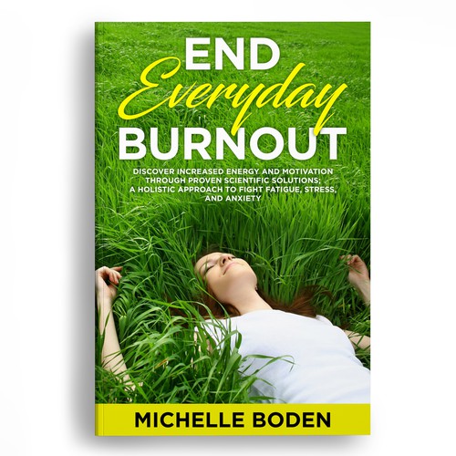 Book cover to End Everyday Burnout and grab the attention of multi-tasking 25-58 year old women Design by Bigpoints