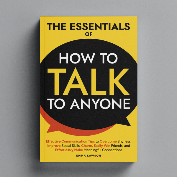 The Essentials of How To Talk To Anyone