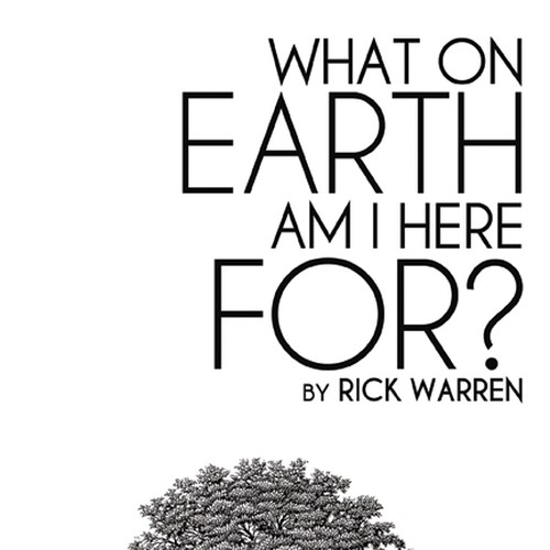 Book cover redesign for "What on Earth Am I Here For? The Purpose Driven Life" by Rick Warren Design by Harry Hyatt