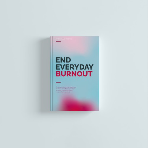 Book cover to End Everyday Burnout and grab the attention of multi-tasking 25-58 year old women Design by Hay O