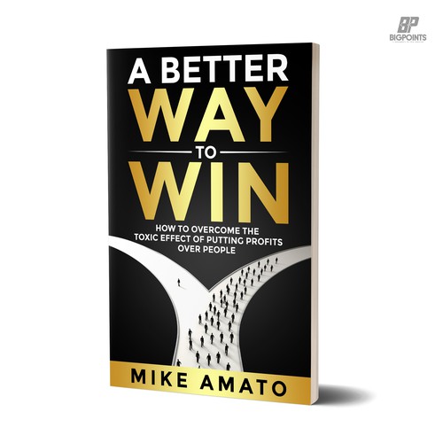 A book cover for A Better Way To Win: How to overcome the toxicity of putting profits over people Design by Bigpoints