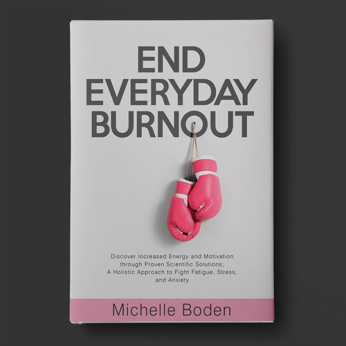 Book cover to End Everyday Burnout and grab the attention of multi-tasking 25-58 year old women Design by BeyondImagination