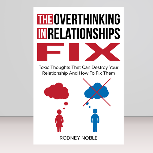 Design A Clever And Catchy "The Overthinking In Relationships Fix" Book Cover Design by Bovan