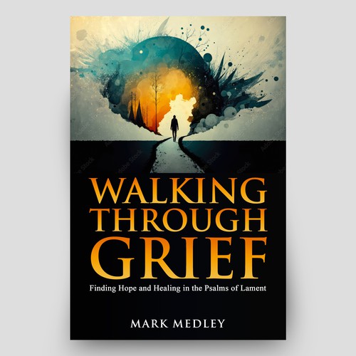 Book Cover: "Walking Through Grief" Guaranteed Winner! Design by Hisna