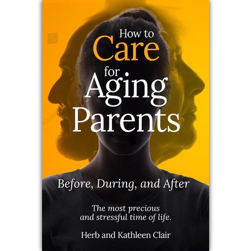 Designs | New And Different Book Cover For "How To Care For Aging ...